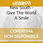 New South - Give The World A Smile