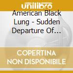 American Black Lung - Sudden Departure Of Vultures cd