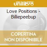 Love Positions - Billiepeebup cd musicale di Love Positions
