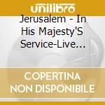 Jerusalem - In His Majesty'S Service-Live In The Usa cd