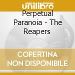 Perpetual Paranoia - The Reapers cd musicale di Perpetual Paranoia