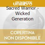 Sacred Warrior - Wicked Generation cd musicale