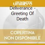 Deliverance - Greeting Of Death cd musicale