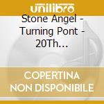 Stone Angel - Turning Pont - 20Th Anniversary Edition cd