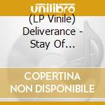 (LP Vinile) Deliverance - Stay Of Execution lp vinile