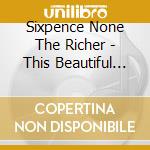 Sixpence None The Richer - This Beautiful Mess cd musicale