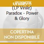 (LP Vinile) Paradox - Power & Glory lp vinile