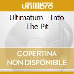 Ultimatum - Into The Pit cd