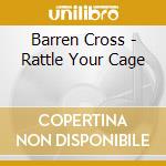 Barren Cross - Rattle Your Cage cd