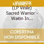 (LP Vinile) Sacred Warrior - Waitin In Darkness vinile