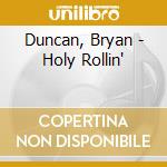 Duncan, Bryan - Holy Rollin' cd musicale