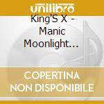 King'S X - Manic Moonlight (Gold Disc Edition) cd