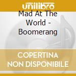 Mad At The World - Boomerang cd