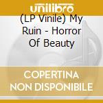 (LP Vinile) My Ruin - Horror Of Beauty vinile