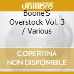 Boone'S Overstock Vol. 3 / Various cd