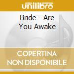Bride - Are You Awake cd