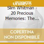 Slim Whitman - 20 Precious Memories: The Very Best cd