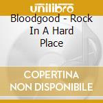 Bloodgood - Rock In A Hard Place cd