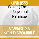 Wave (The) - Perpetual Paranoia cd