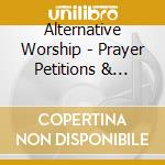 Alternative Worship - Prayer Petitions & Praise cd