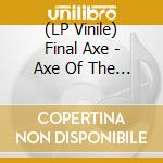 (LP Vinile) Final Axe - Axe Of The Apostles vinile