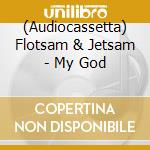 (Audiocassetta) Flotsam & Jetsam - My God cd