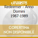 Redeemer - Anno Domini 1987-1989 cd