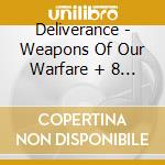 Deliverance - Weapons Of Our Warfare + 8 (Long Box) cd musicale