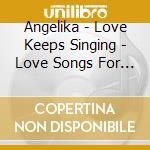 Angelika - Love Keeps Singing - Love Songs For The True Self cd