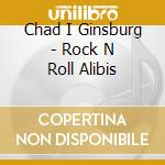 Chad I Ginsburg - Rock N Roll Alibis cd