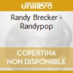 Randy Brecker - Randypop cd musicale di Randy Brecker