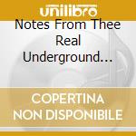 Notes From Thee Real Underground Vol 2 (2 Cd) cd musicale di Various Artists