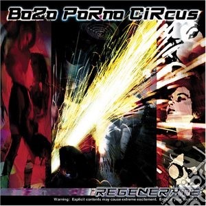 Bozo Porno Circus - Regeneration cd musicale di Bozo Porno Circus