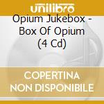 Opium Jukebox - Box Of Opium (4 Cd) cd musicale di Opium Jukebox