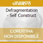 Defragmentation - Self Construct cd musicale di Defragmentation