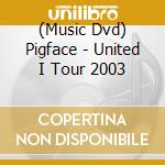 (Music Dvd) Pigface - United I Tour 2003 cd