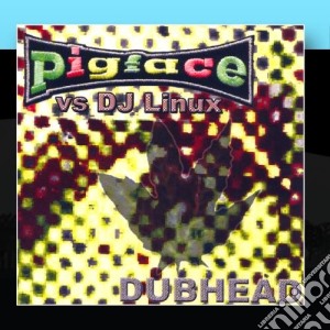 Pigface Vs. Dj Linux - Dubhead cd musicale di Pigface Vs. Dj Linux