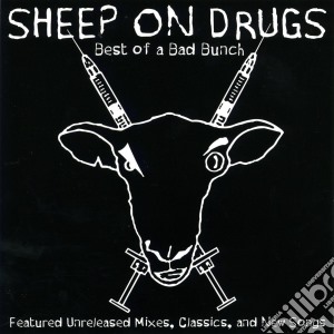 Sheep On Drugs - Best Of Bad Bunch cd musicale di Sheep On Drugs