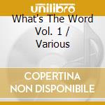 What's The Word Vol. 1 / Various cd