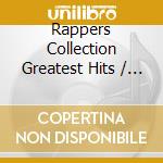 Rappers Collection Greatest Hits / Various cd musicale