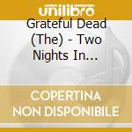 Grateful Dead (The) - Two Nights In Ontario 1984 & 1987. The Radio Broadcasts (4 Cd) cd