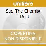 Sup The Chemist - Dust cd