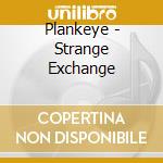 Plankeye - Strange Exchange cd