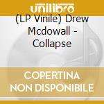 (LP Vinile) Drew Mcdowall - Collapse lp vinile di Drew Mcdowall