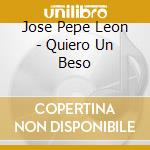 Jose Pepe Leon - Quiero Un Beso cd