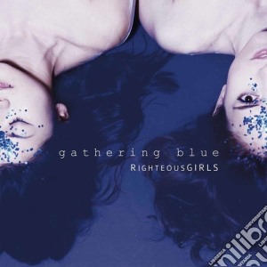Righteousgirls - Gathering Blue cd musicale di Righteousgirls