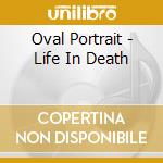Oval Portrait - Life In Death cd