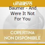 Baumer - And Were It Not For You cd