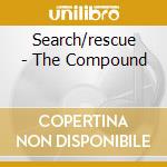 Search/rescue - The Compound cd musicale di Search/rescue