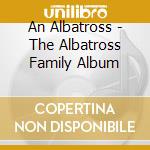 An Albatross - The Albatross Family Album cd musicale di An Albatross